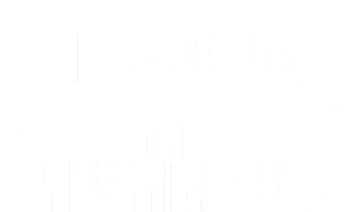 Funny I Found This Humerus T-Shirt