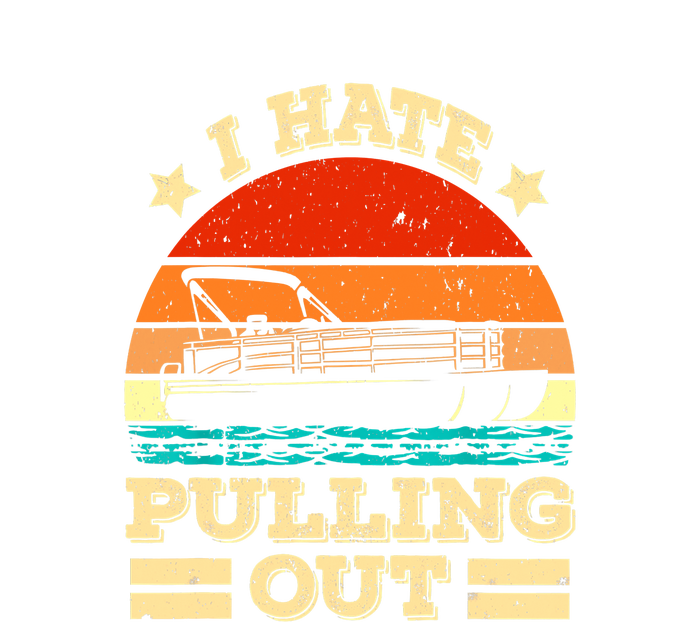 Funny Boat I Hate Pulling Out Pontoon Captain T-Shirt