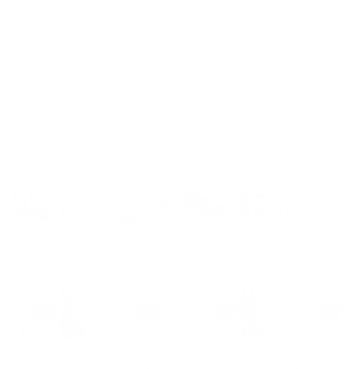 Father's Day Gift I Have Two Titles Dad And Pop Pop Grandpa Gift V-Neck T-Shirt