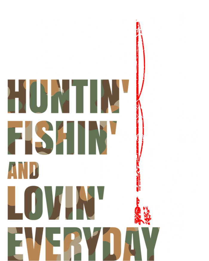 Hunting Fishing Loving Everyday Funny Gift T-Shirt