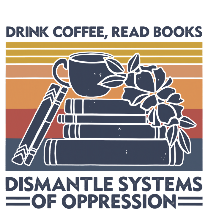 Drink Coffee Read Books Dismantle Systems Of Oppression Vintage Mousepad