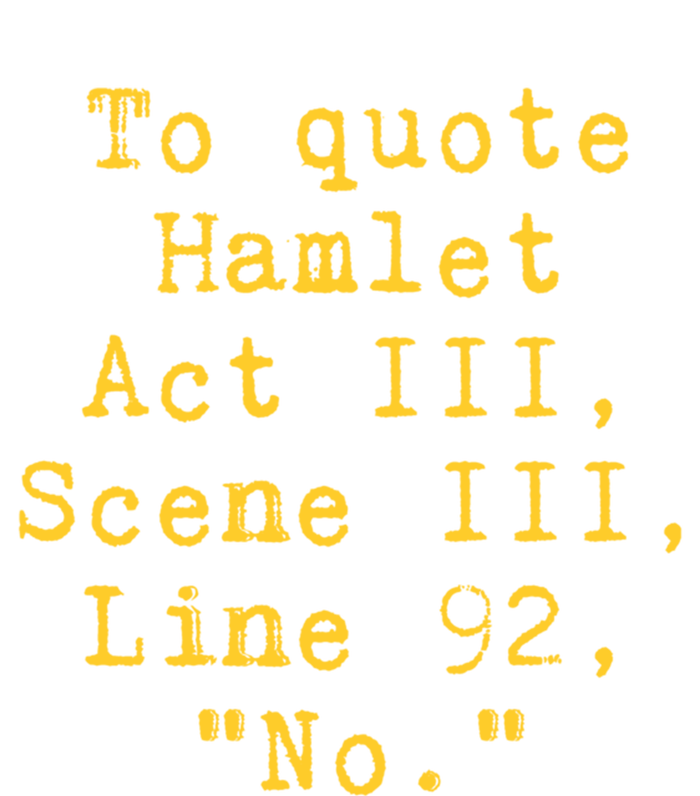 To Quote Hamlet Act Iii Scene Iii Line 92 No Funny Literary Gift T-Shirt