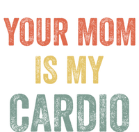 Vintage Retro Your Mom Is My Cardio Funny Gift T-Shirt