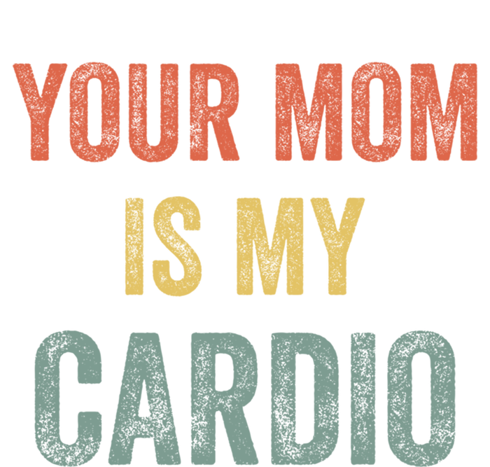 Vintage Retro Your Mom Is My Cardio Funny Gift T-Shirt