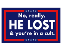 No Really He Lost & You're In A Cult. T-Shirt