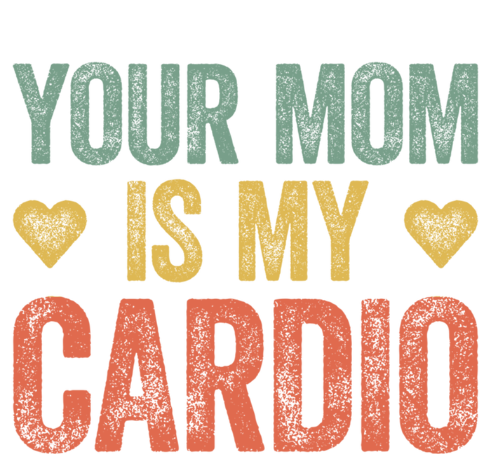 Your Mom Is My Cardio Funny Saying Meaningful Gift Toddler Hoodie