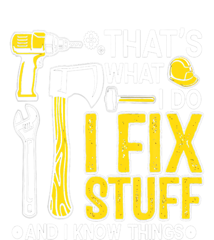 That's What I Do I Fix Stuff And I Know Things Funny Saying Toddler Fine Jersey T-Shirt