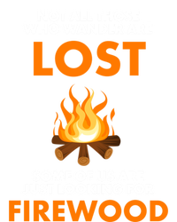 Campfire Not All Who Wander Are Lost Looking For Firewood Meaningful Gift Tall Hoodie