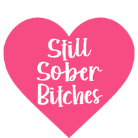 Funny Sobriety Recovery Aa Na Gift Still Sober Bitches Meaningful Gift T-Shirt