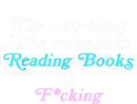 The Only Thing I Like More Than Reading Books And Fcking Toddler T-Shirt