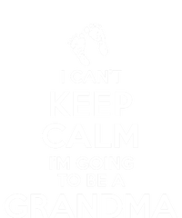 I Can't Keep Calm I'm Going To Be A Grandma Funny Gift T-Shirt