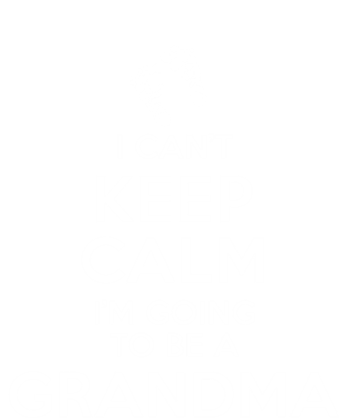 I Can't Keep Calm I'm Going To Be A Grandma Funny Gift T-Shirt