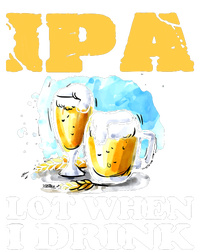 IPA Lot When I Drink Funny Drinking Beer T-Shirt