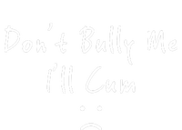 Don't Bully Me I Will Cum Valucap Bio-Washed Visor