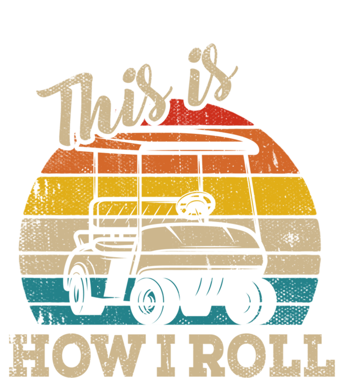 This Is How I Roll Retro Vintage Golf Cart Funny Golfing Gift T-Shirt