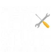 Funny That's What I Do I Fix Stuff And I Know Things Gift T-Shirt