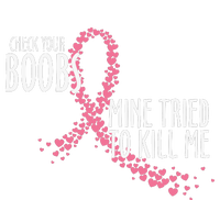 Check Your Boobs Mine Tried To Kill Me Pink Ribbon Heart Breast Cancer T-Shirt