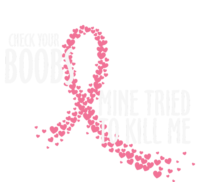 Check Your Boobs Mine Tried To Kill Me Pink Ribbon Heart Breast Cancer T-Shirt