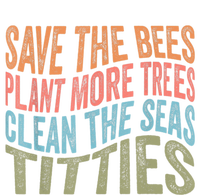 Save The Bees Plant More Trees Clean The Seas Titties Women's Pullover Hoodie