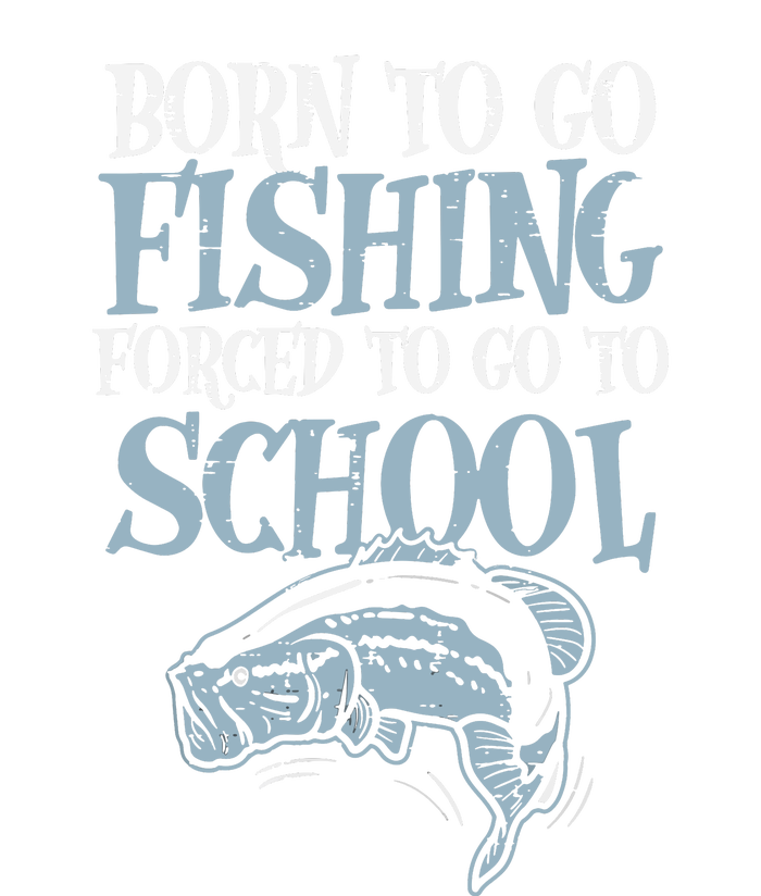 Born Fishing Forced To School Funny Bass Fish Fisherman T-Shirt