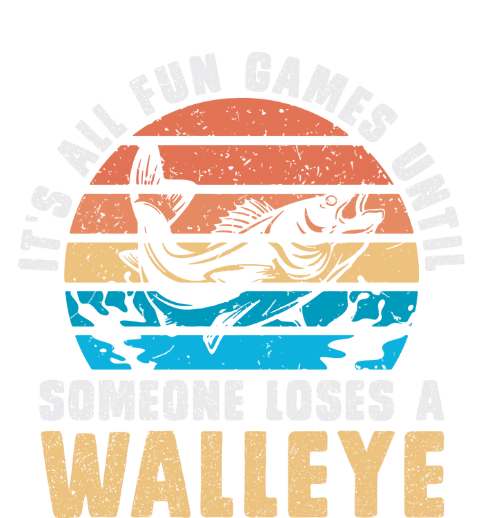 Its All Fun And Games Until Someone Loses A Walleye Fishing Poster