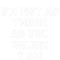 I'm Not As Think As You Drunk I Am Funny Bumper Sticker