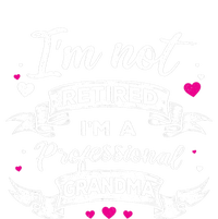 I'm Not Retired I Am A Professional Grandma Granny Family Gift T-Shirt