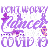 Don't Worry It's Cancer Not Covid 19 Breast Cancer T-Shirt