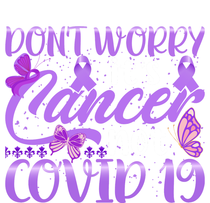 Don't Worry It's Cancer Not Covid 19 Breast Cancer T-Shirt