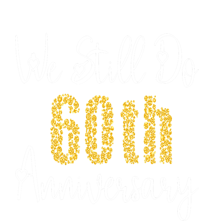 Funny We Still Do 60th Anniversary 60 Years Of Marriage T-Shirt