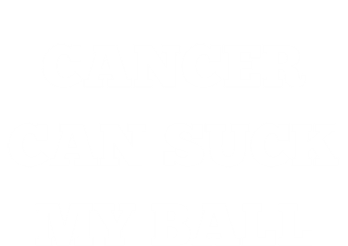 Testicular Cancer Funny Survivor Cancer Can Suck My Ball Meaningful Gift Tall T-Shirt