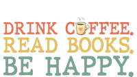 Drink Coffee Read Books Be Happy Shirt Coffee Lover T-Shirt