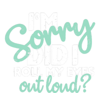 Funny I’m Sorry Did I Roll My Eyes Out Loud Women's Knotted Racerback Tank