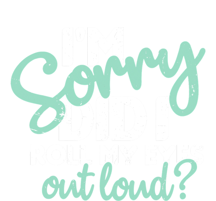 Funny I’m Sorry Did I Roll My Eyes Out Loud Women's Knotted Racerback Tank