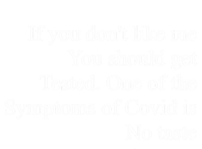 If You Don't Like Me You Should Get Tested Covid Poster