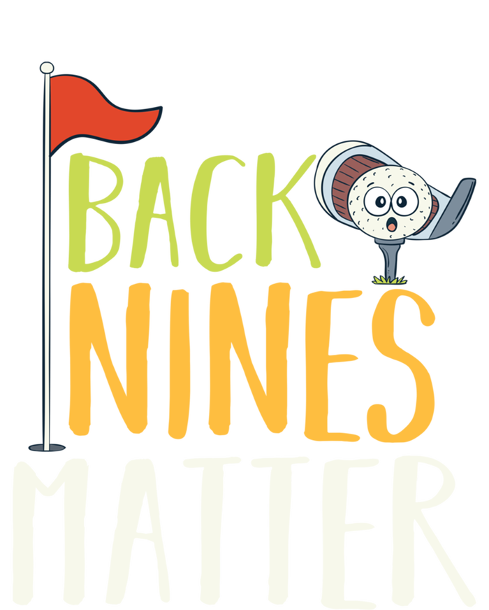 Back Nines Matter I Club Golfer Golf Ball Golfers Gift T-Shirt