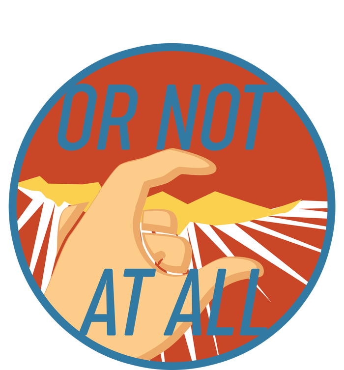 Or Not At All Hand Emblem Bumper Sticker