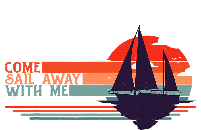 Come Sail Away With Me Vintage Retro Sailing Boat Sailor T-Shirt