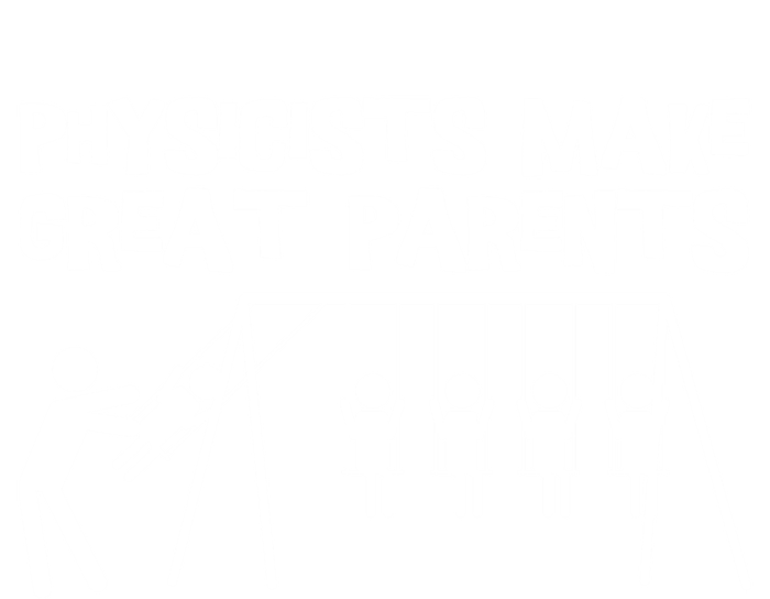 Physicists Make Great Parents Physicist Physics Funny Gift Kids T-Shirt