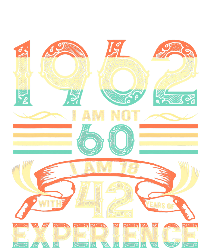 Made In 1962 I Am Not 60 I'm 18 With 42 Year Of Experience Hoodie