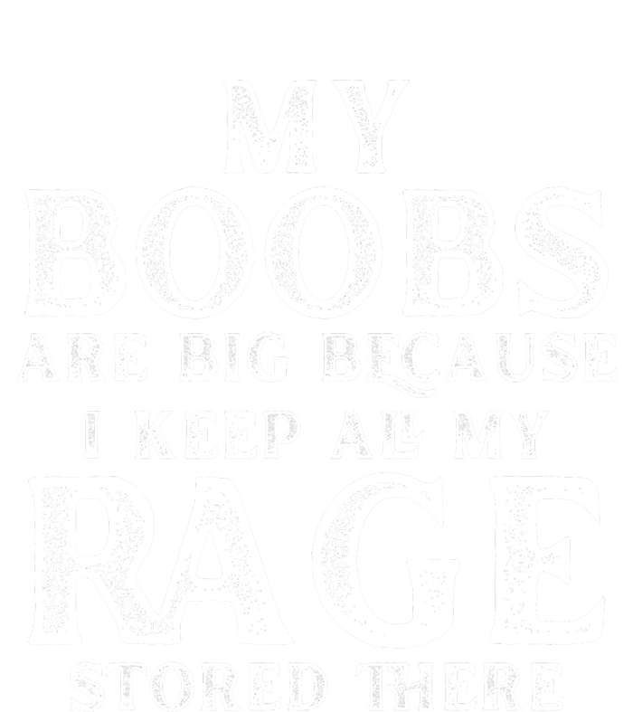 My Boobs Are Big Because I Keep All My Rage Stored There Women's Tri-Blend 3/4-Sleeve Raglan Shirt