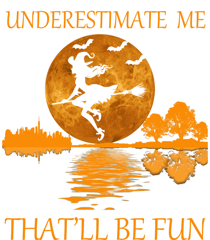 Underestimate Me That'll Be Fun Witch T-Shirt