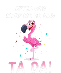 After God Made Me He Said Ta Da Funny Flamingo Quote Idea Full Zip Hoodie