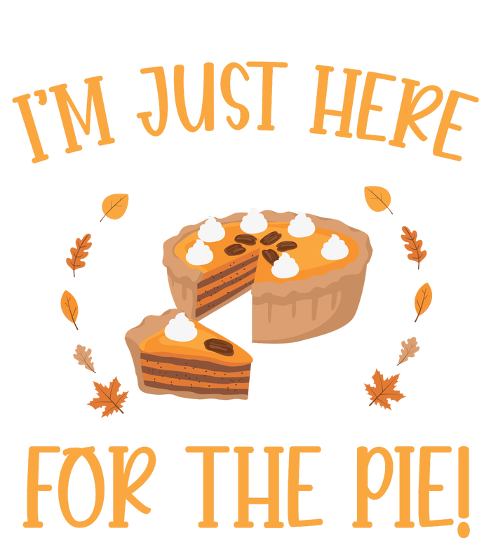 Thanksgiving I’m Just Here For The Pie Gift Women's T-Shirt