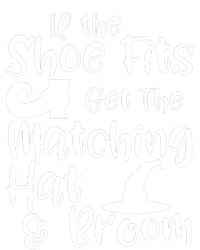 If The Shoes Fit Get The Matching Hat And Broom Witch Halloween Costume Ladies Long Sleeve Shirt