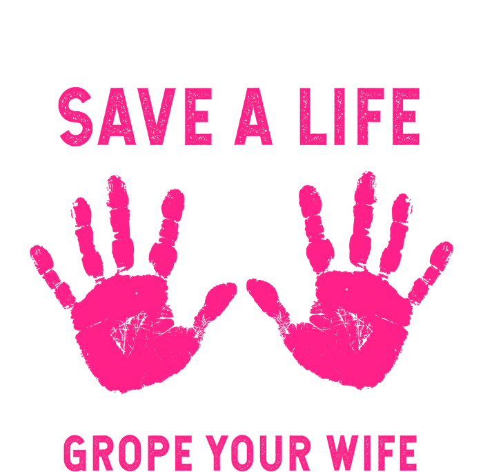 Save Life Grope Your Wife Cool Breast Cancer Awareness Tall Long Sleeve T-Shirt