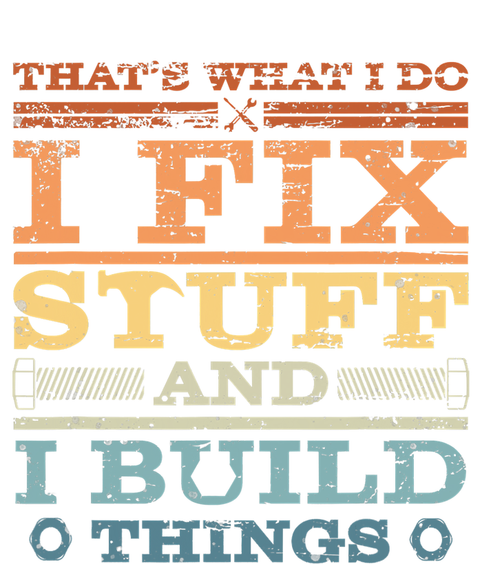 That's What I Do I Fix Stuff And I Build Things Hoodie