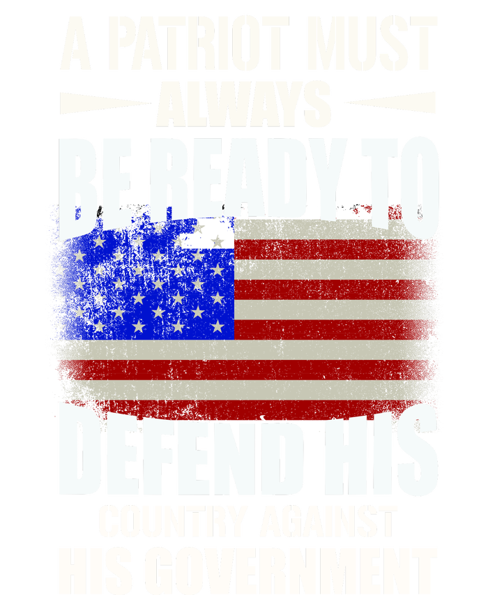 A Patriot Must Always Be Ready To Defend His County Against His Government Long Sleeve Shirt