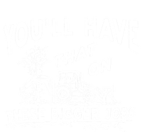 You'll Have That On These Bigger Jobs Funny Tee T-Shirt