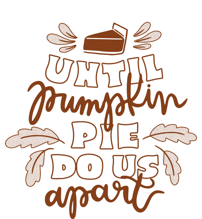 Until Pumpkin Pie Do Us Apart T-Shirt